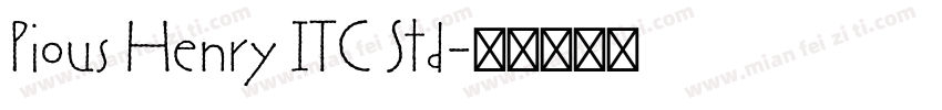 Pious Henry ITC Std字体转换